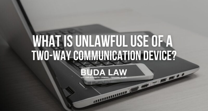 What is Unlawful Use of a Two-Way Communication Device