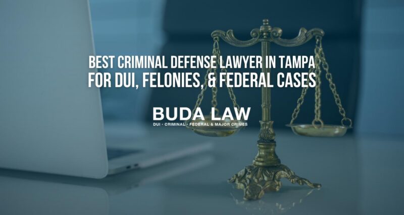 Best Criminal Defense Lawyer in Tampa for DUI, Felonies, and Federal Cases
