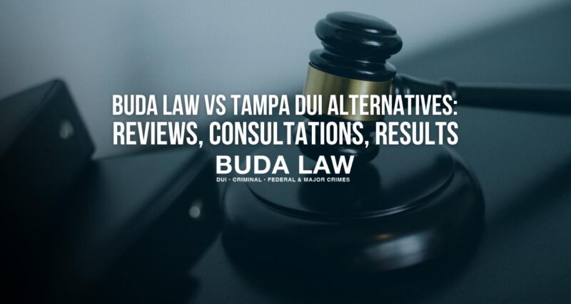 Buda Law vs Tampa DUI Alternatives Reviews, Consultations, Results