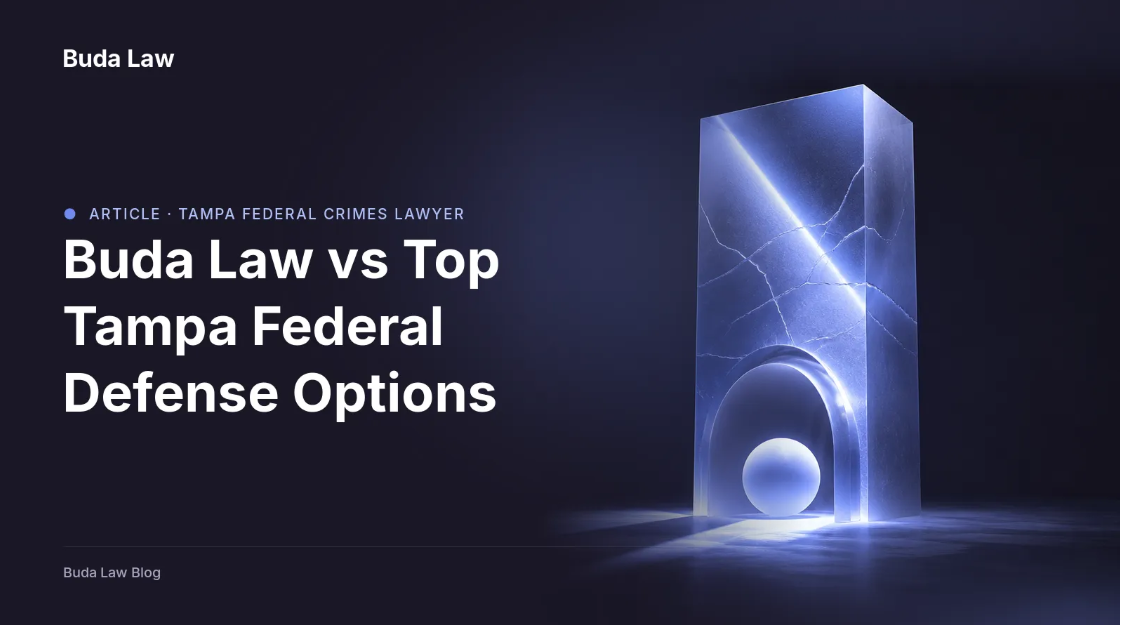 Buda Law vs Top Tampa Federal Defense Options