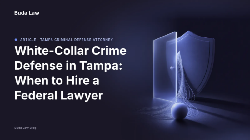 White-Collar Crime Defense in Tampa: When to Hire a Federal Lawyer